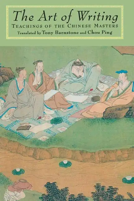 The Art of Writing: Teachings of the Chinese Masters - Paperback