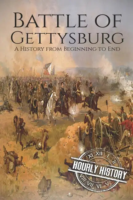 Battle of Gettysburg: A History from Beginning to End - Paperback