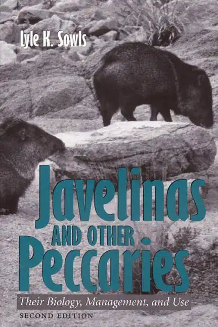 Javelinas and Other Peccaries: Their Biology, Management, and Use, Second Edition - Paperback