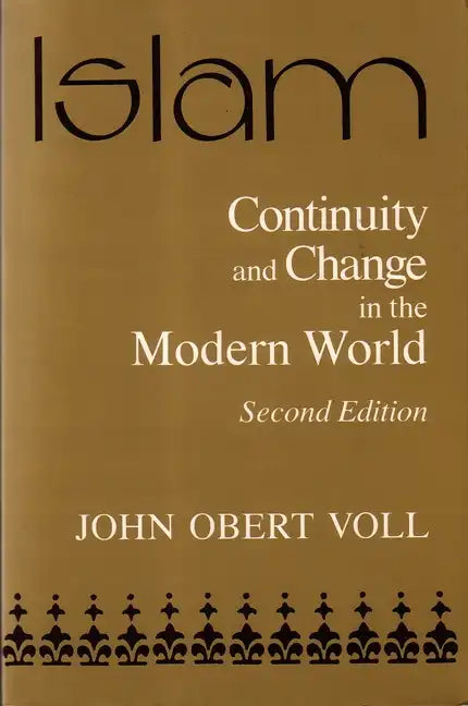 Islam: Continuity and Change in the Modern World, Second Edition - Paperback