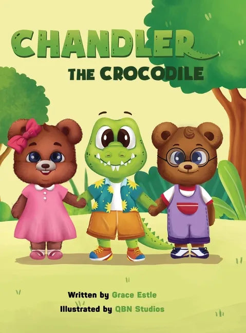Chandler the Crocodile: A Children's Book about Self-love, Acceptance, and Kindness - Hardcover