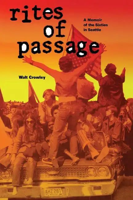Rites of Passage: A Memoir of the Sixties in Seattle - Paperback