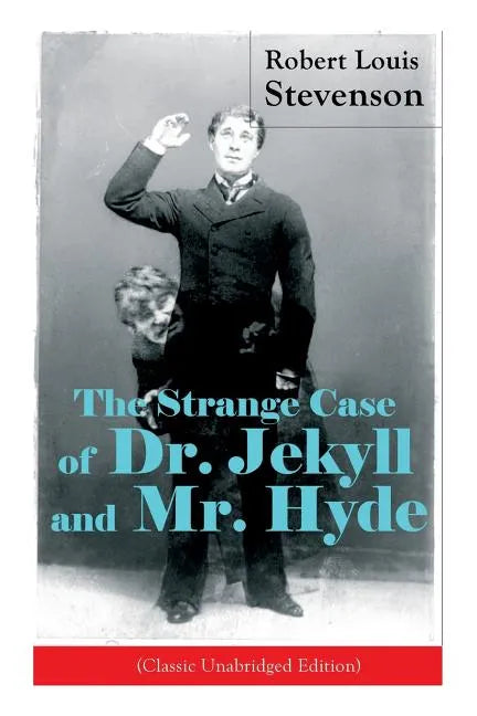 The Strange Case of Dr. Jekyll and Mr. Hyde (Classic Unabridged Edition): Psychological Thriller - Paperback