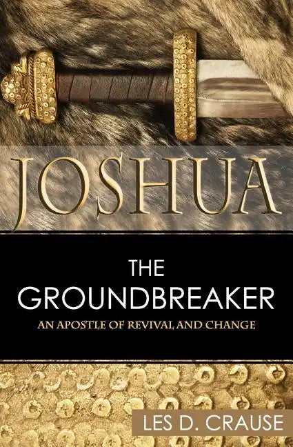 Joshua the Groundbreaker: An Apostle of Revival and Change - Paperback