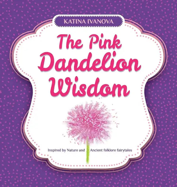 The Pink Dandelion Wisdom - Hardcover