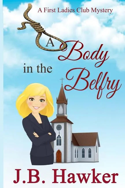 A Body in the Belfry: A First Ladies Club Mystery - Paperback