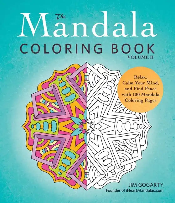 The Mandala Coloring Book, Volume II: Relax, Calm Your Mind, and Find Peace with 100 Mandala Coloring Pages - Paperback