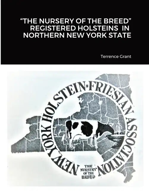 "The Nursery of the Breed" Registered Holsteins in Northern New York State - Paperback