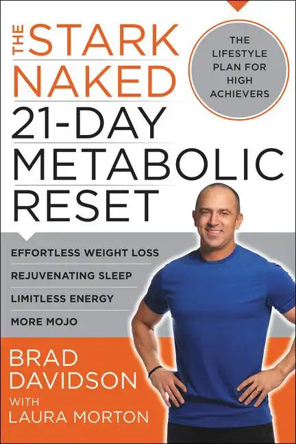 The Stark Naked 21-Day Metabolic Reset: Effortless Weight Loss, Rejuvenating Sleep, Limitless Energy, More Mojo - Paperback