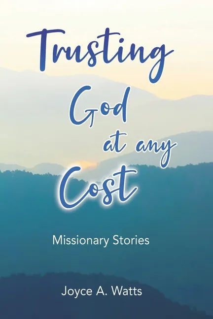 Trusting God at Any Cost: Missionary Stories - Paperback