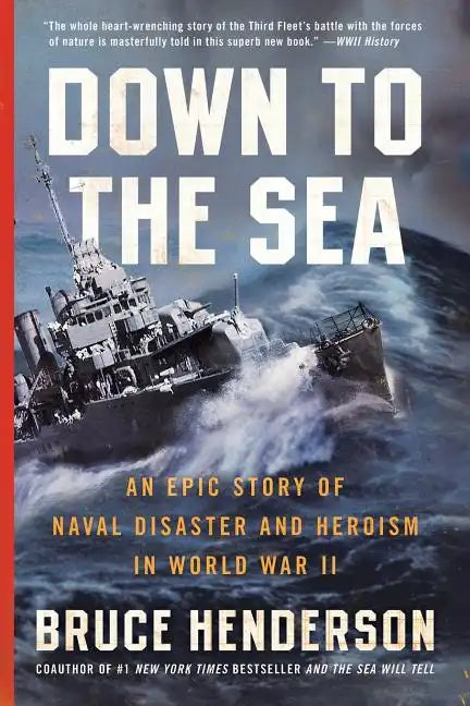 Down to the Sea: An Epic Story of Naval Disaster and Heroism in World War II - Paperback