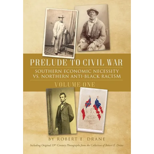 Prelude to Civil War: Southern Economic Necessity VS Northern Anti-Black Racism - Paperback