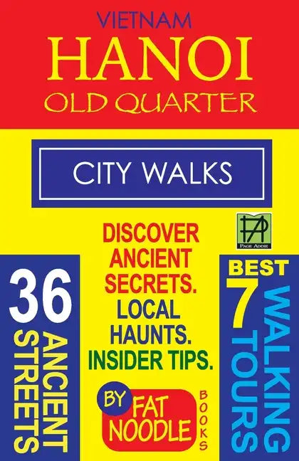 Vietnam Hanoi Old Quarter City Walks: Best 7 Walking Tours. Discover 36 Ancient Streets. Local Haunts, Insider Tips. - Paperback