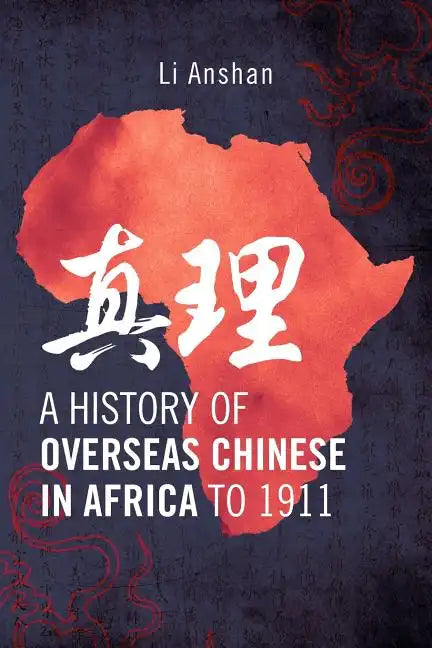 A History of Overseas Chinese in Africa to 1911 - Paperback