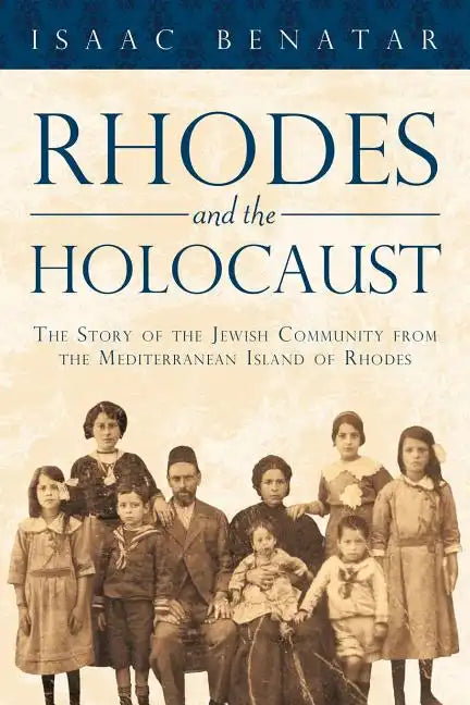 Rhodes and the Holocaust: The Story of the Jewish Community from the Mediterranean Island of Rhodes - Paperback