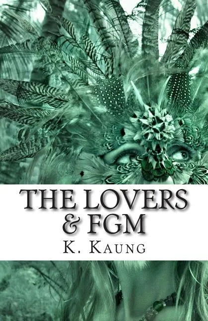 The Lovers & FGM: A Dancer from Chile, a Story of Mutilation. - Paperback