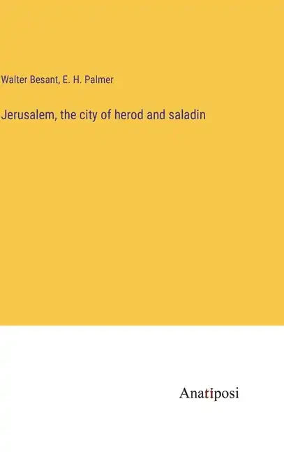 Jerusalem, the city of herod and saladin - Hardcover