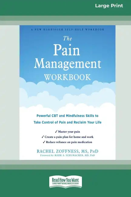 The Pain Management Workbook: Powerful CBT and Mindfulness Skills to Take Control of Pain and Reclaim Your Life [16pt Large Print Edition] - Paperback