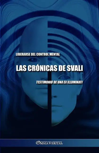 Las crónicas de Svali - Liberarse del control mental: Testimonio de una ex illuminati - Paperback