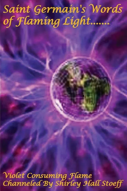 Saint Germain's Words of Flaming Light, Violet Consuming Flame - Paperback