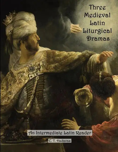 Three Medieval Latin Liturgical Dramas: The Three Students, The Play of Daniel & Hildegard of Bingen's The Play of the Virtues - Paperback
