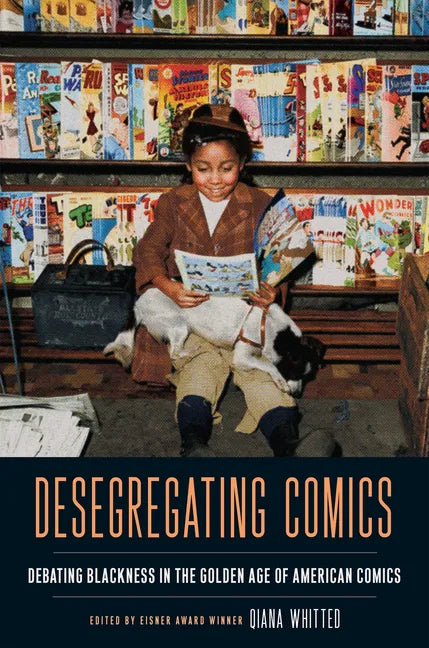 Desegregating Comics: Debating Blackness in the Golden Age of American Comics - Paperback