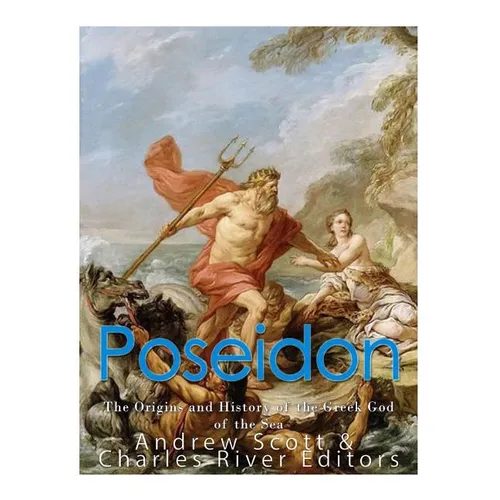 Poseidon: The Origins and History of the Greek God of the Sea - Paperback