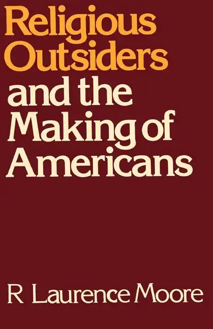 Religious Outsiders and the Making of Americans - Paperback