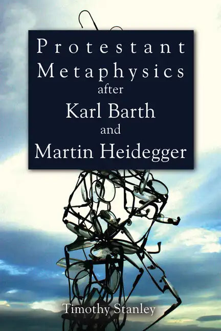 Protestant Metaphysics after Karl Barth and Martin Heidegger - Paperback