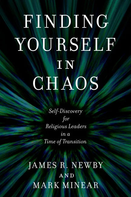 Finding Yourself in Chaos: Self-Discovery for Religious Leaders in a Time of Transition - Paperback