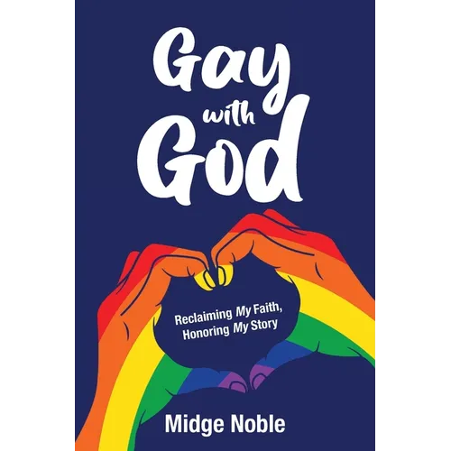Gay with God: Reclaiming My Faith, Honoring My Story - Paperback