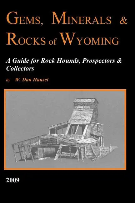 Gems, Minerals & Rocks of Wyoming: A Guide for Rock Hounds, Prospectors & Collectors - Paperback