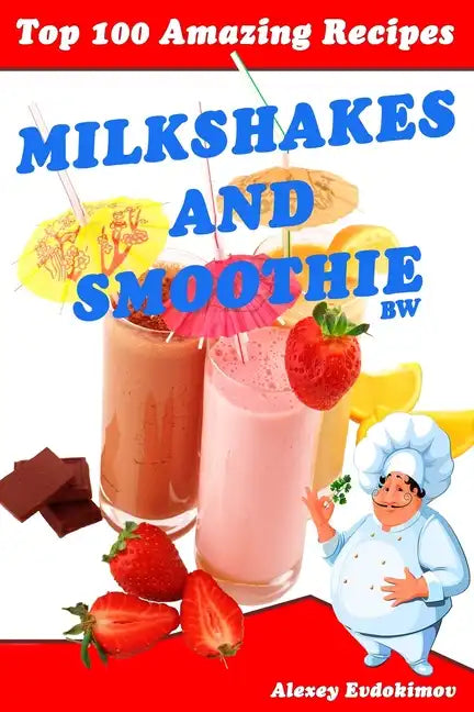 Top 100 Amazing Recipes Milkshakes and Smoothie BW - Paperback