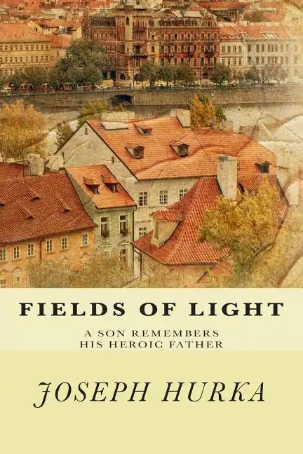 Fields of Light: A Son Remembers His Heroic Father - Paperback