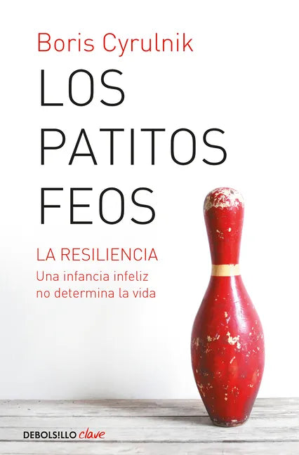 Los Patitos Feos. La Resiliencia: Una Infancia Infeliz No Determina La Vida / Ugly Ducklings - Paperback