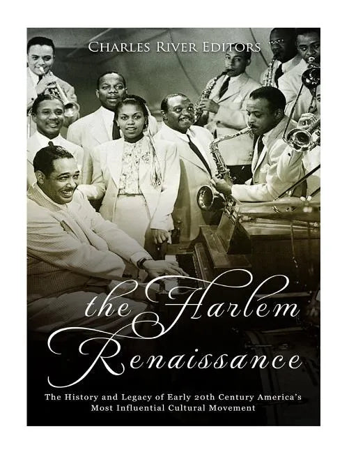 The Harlem Renaissance: The History and Legacy of Early 20th Century America's Most Influential Cultural Movement - Paperback