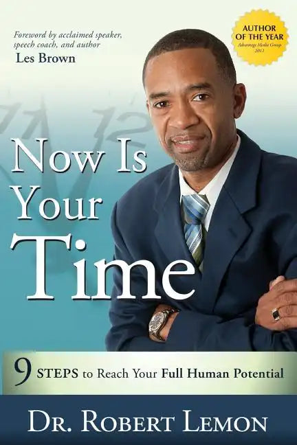 Now Is Your Time: 9 Steps to Reach Your Full Human Potential - Paperback