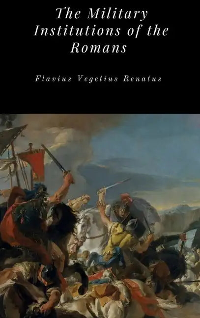 The Military Institutions of the Romans - Hardcover
