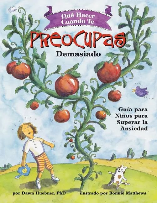 Qué Hacer Cuando Te Preocupas Demasiado (What to Do When You Worry Too Much): Guía Para Niños Para Superar La Ansiedad - Paperback