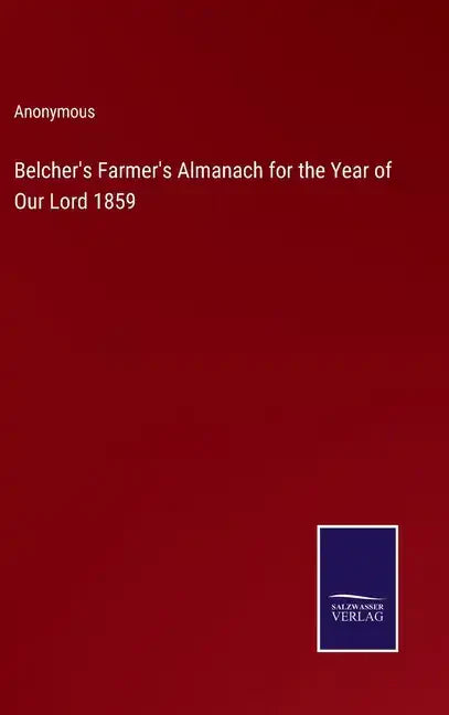 Belcher's Farmer's Almanach for the Year of Our Lord 1859 - Hardcover