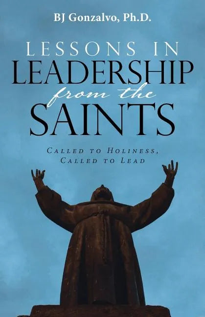 Lessons in Leadership From the Saints: Called to Holiness, Called to Lead - Paperback