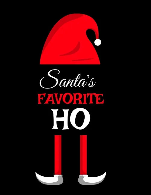 Santa's Favorite Ho: Ho Ho Ho Holiday Notebook To Write In Funny Holiday Santa Jokes, Quotes, Memories & Stories With Blank Lines, Ruled, 8 - Paperback