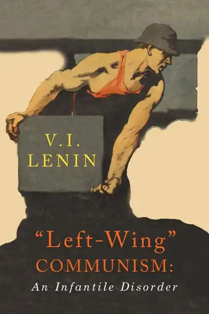Left-Wing Communism: An Infantile Disorder - Paperback