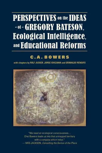 Perspectives on the Ideas of Gregory Bateson, Ecological Intelligence, and Educational Reforms - Paperback