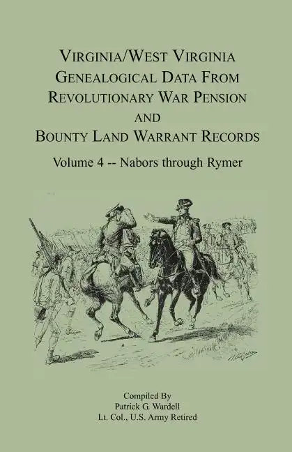 Virginia and West Virginia Genealogical Data from Revolutionary War Pension and Bounty Land Warrant Records, Volume 4 Nabors - Rymer - Paperback