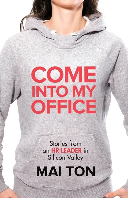 Come into My Office: Stories from an HR Leader in Silicon Valley - Paperback