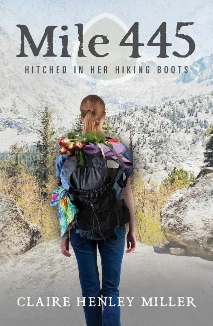 Mile 445: Hitched in Her Hiking Boots - Paperback