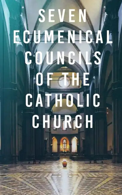 Seven Ecumenical Councils of the Catholic Church - Hardcover