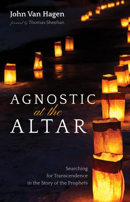 Agnostic at the Altar: Searching for Transcendence in the Story of the Prophets - Paperback