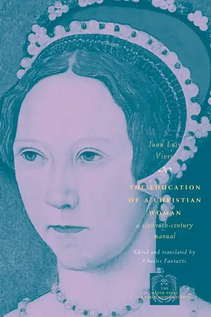 The Education of a Christian Woman: A Sixteenth-Century Manual - Paperback